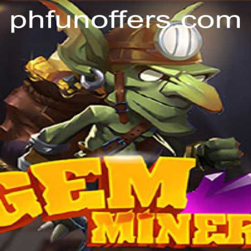 GemMiner: Unearth Treasures with PHFUN - An In-Depth Guide